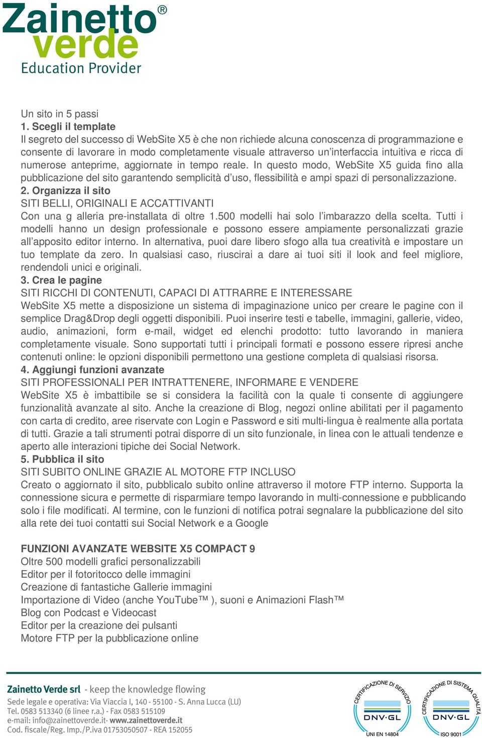 intuitiva e ricca di numerose anteprime, aggiornate in tempo reale.