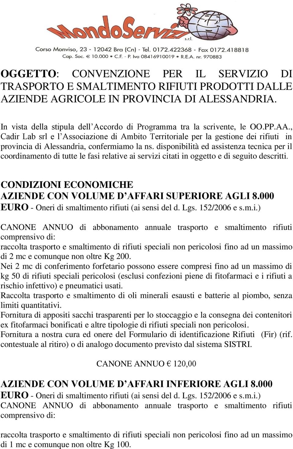 , Cadir Lab srl e l Associazione di Ambito Territoriale per la gestione dei rifiuti in provincia di Alessandria, confermiamo la ns.