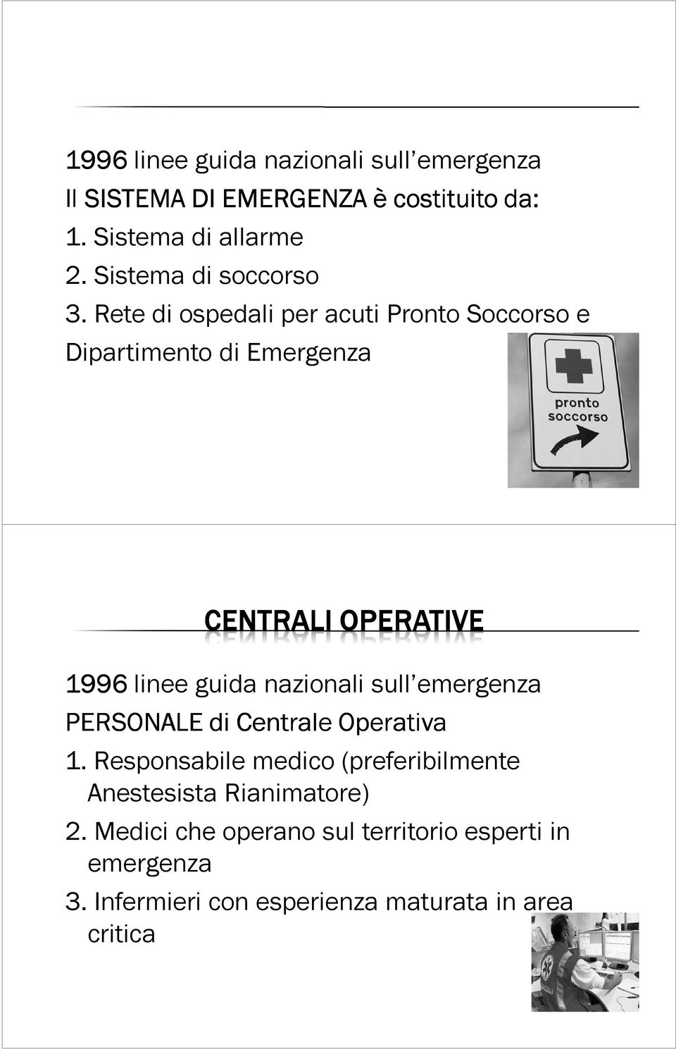 Rete di ospedali per acuti Pronto Soccorso e Dipartimento di Emergenza CENTRALI OPERATIVE 1996 linee guida nazionali