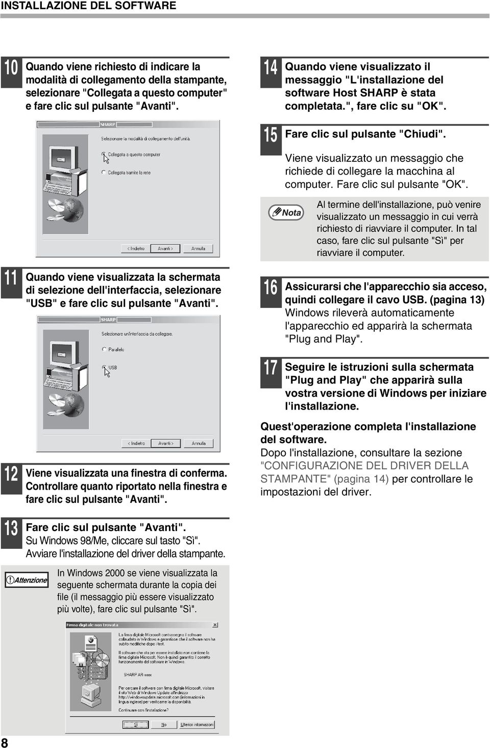 Viene visualizzato un messaggio che richiede di collegare la macchina al computer. Fare clic sul pulsante "OK".