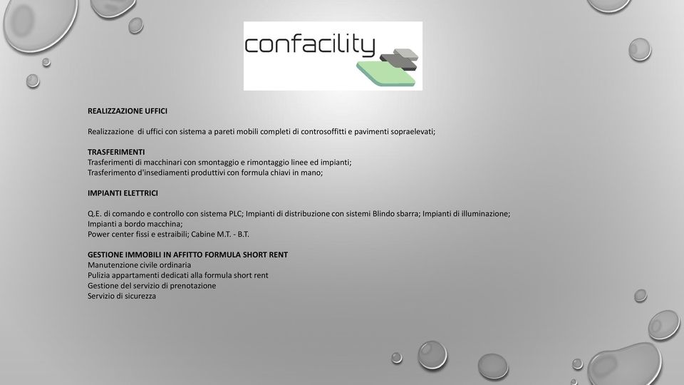 ETTRICI Q.E. di comando e controllo con sistema PLC; Impianti di distribuzione con sistemi Blindo sbarra; Impianti di illuminazione; Impianti a bordo macchina; Power center