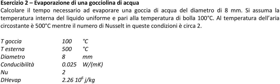 Si aua la teperatura interna del liquido unifore e pari alla teperatura di bolla.