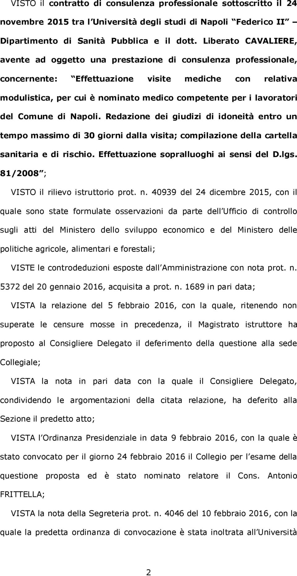 lavoratori del Comune di Napoli. Redazione dei giudizi di idoneità entro un tempo massimo di 30 giorni dalla visita; compilazione della cartella sanitaria e di rischio.