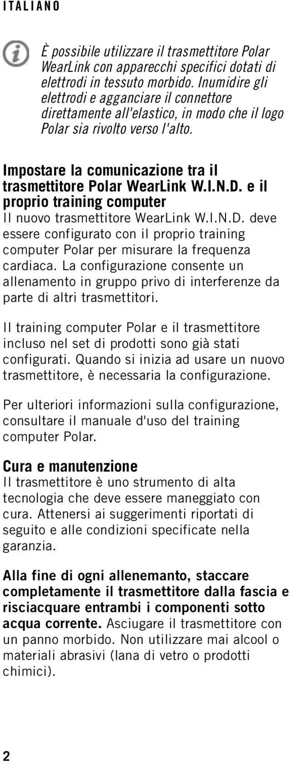 D. e il proprio training computer Il nuovo trasmettitore WearLink W.I.N.D. deve essere configurato con il proprio training computer Polar per misurare la frequenza cardiaca.