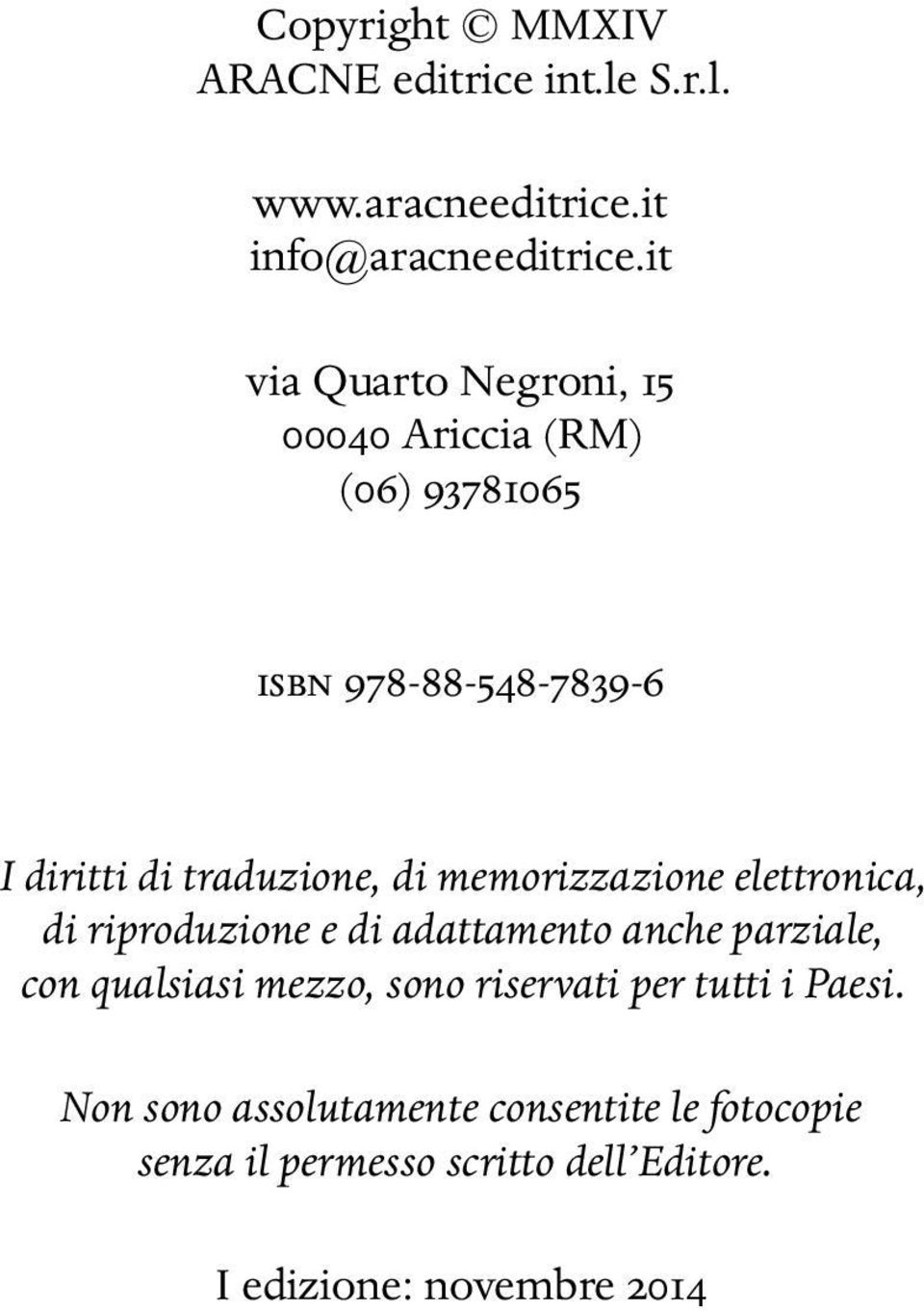 memorizzazione elettronica, di riproduzione e di adattamento anche parziale, con qualsiasi mezzo, sono