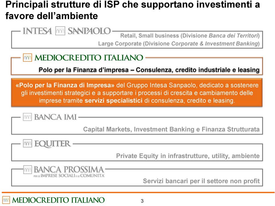 dedicato a sostenere gli investimenti strategici e a supportare i processi di crescita e cambiamento delle imprese tramite servizi specialistici di consulenza,