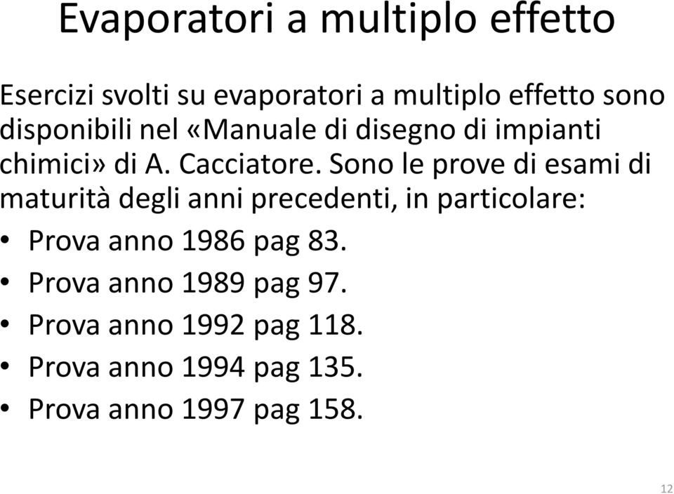 Sono le prove di esami di maturità degli anni precedenti, in particolare: Prova anno 1986