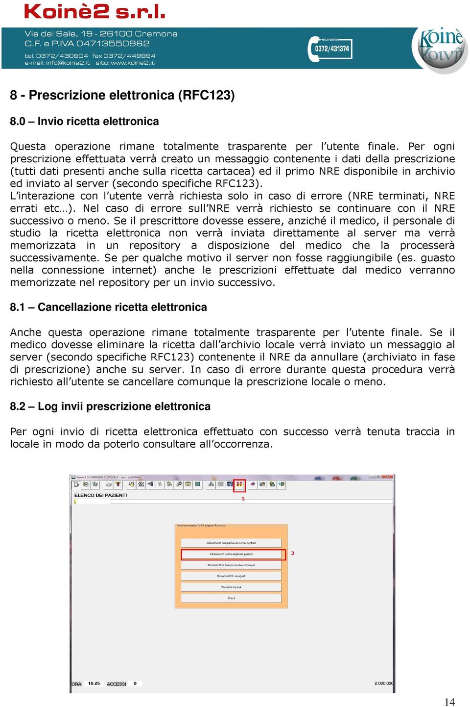 al server (secondo specifiche RFC123). L interazione con l utente verrà richiesta solo in caso di errore (NRE terminati, NRE errati etc ).