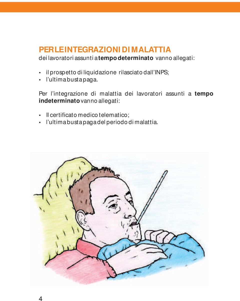 Per l integrazione di malattia dei lavoratori assunti a tempo indeterminato vanno