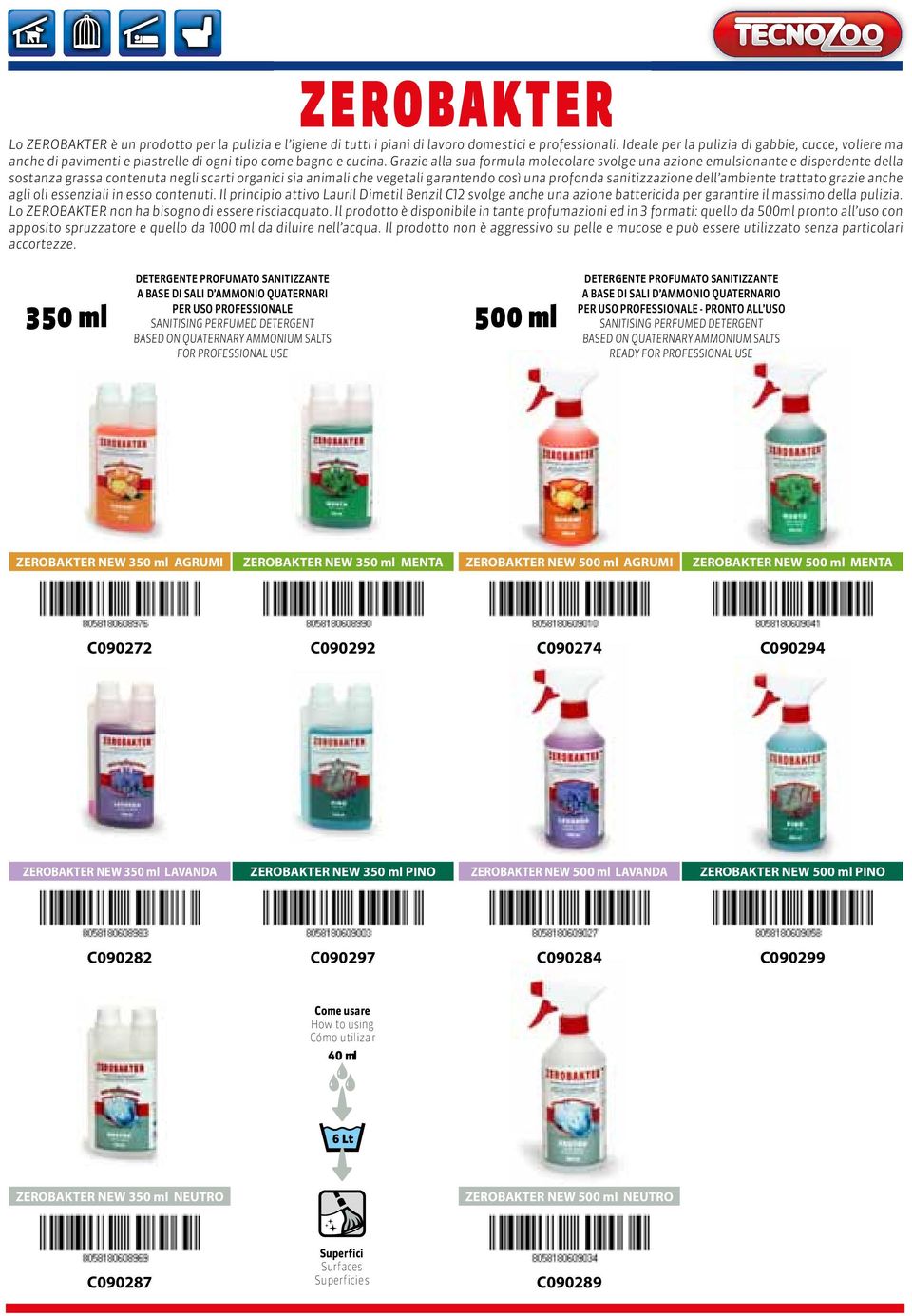 Grazie alla sua formula molecolare svolge una azione emulsionante e disperdente della sostanza grassa contenuta negli scarti organici sia animali che vegetali garantendo così una profonda