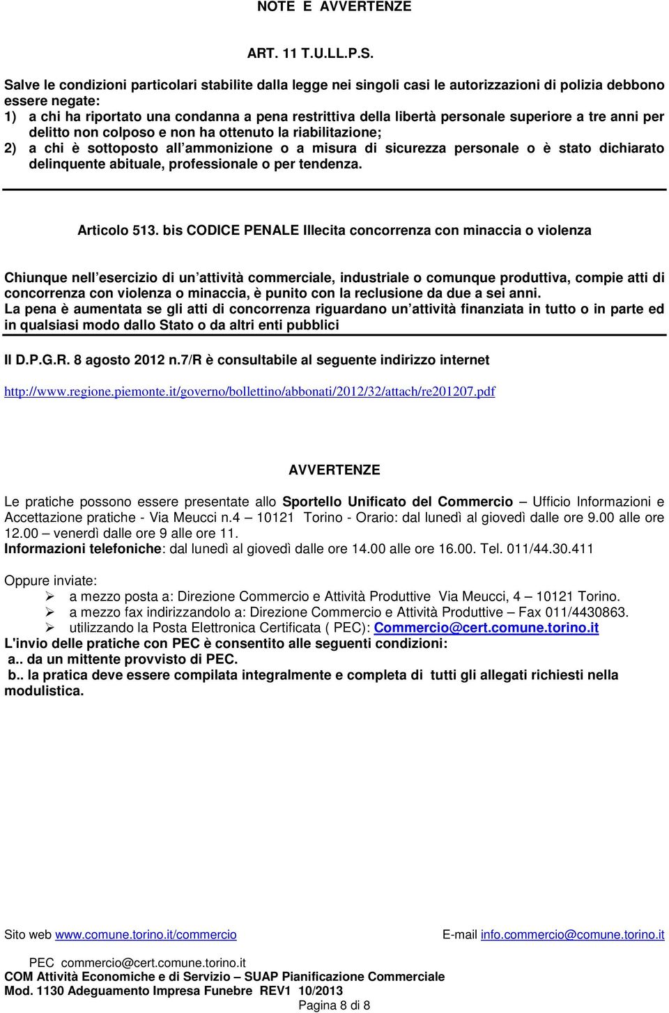 personale superiore a tre anni per delitto non colposo e non ha ottenuto la riabilitazione; 2) a chi è sottoposto all ammonizione o a misura di sicurezza personale o è stato dichiarato delinquente