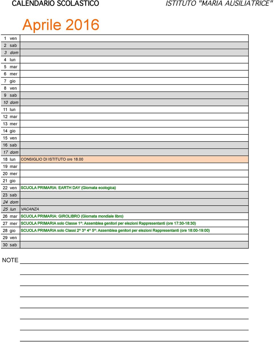 00 19 mar 20 mer 21 gio 22 ven SCUOLA PRIMARIA: EARTH DAY (Giornata ecologica) 23 sab 24 dom 25 lun VACANZA 26 mar SCUOLA PRIMARIA: