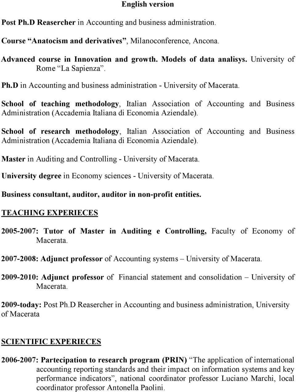 D in Accounting and business administration - University of School of teaching methodology, Italian Association of Accounting and Business Administration (Accademia Italiana di Economia Aziendale).