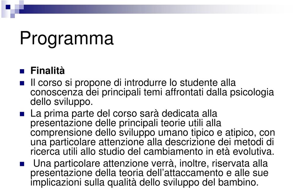 con una particolare attenzione alla descrizione dei metodi di ricerca utili allo studio del cambiamento in età evolutiva.