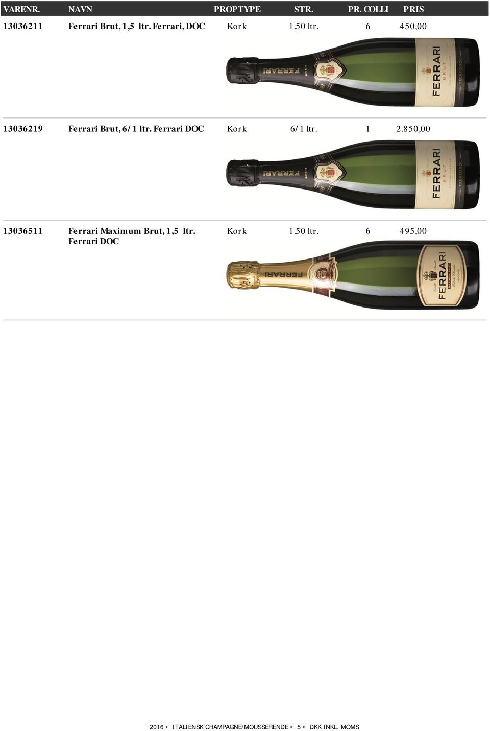 1 2.850,00 13036511 Ferrari Maximum Brut, 1,5 ltr.