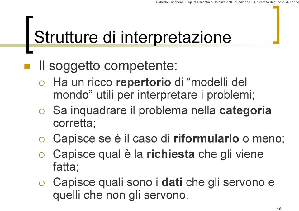 corretta; Capisce se è il caso di riformularlo o meno; Capisce qual è la richiesta che