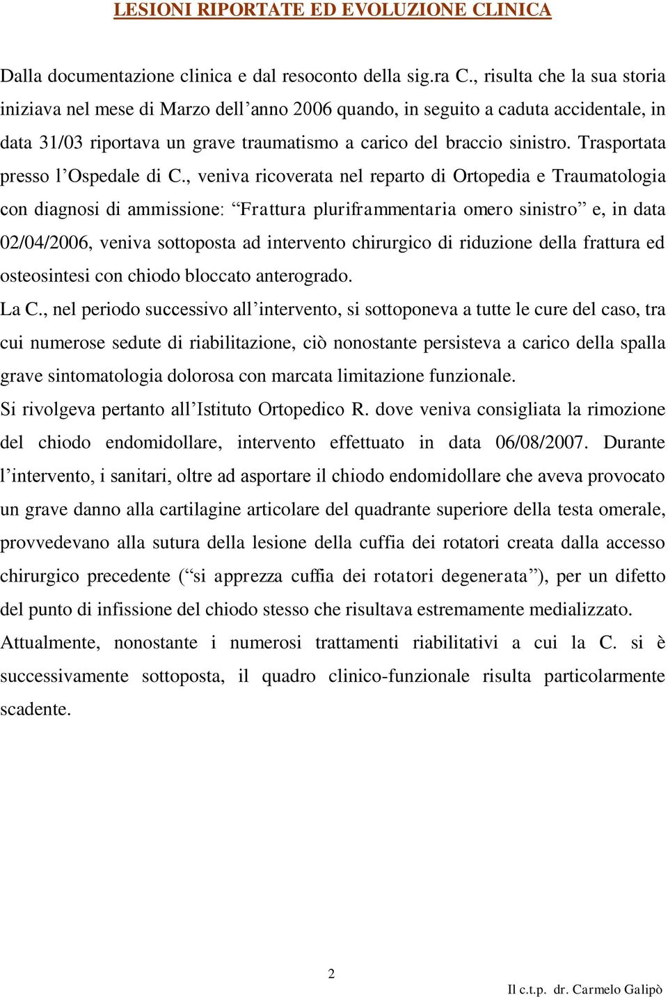 Trasportata presso l Ospedale di C.