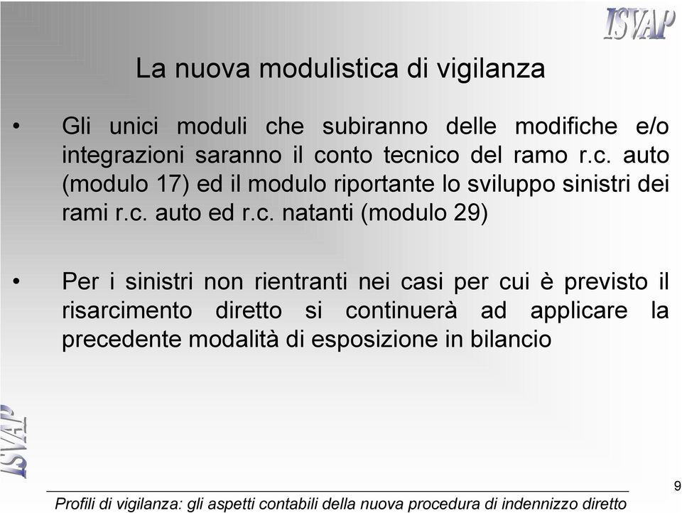 c. auto ed r.c. natanti (modulo 29) Per i sinistri non rientranti nei casi per cui è previsto il