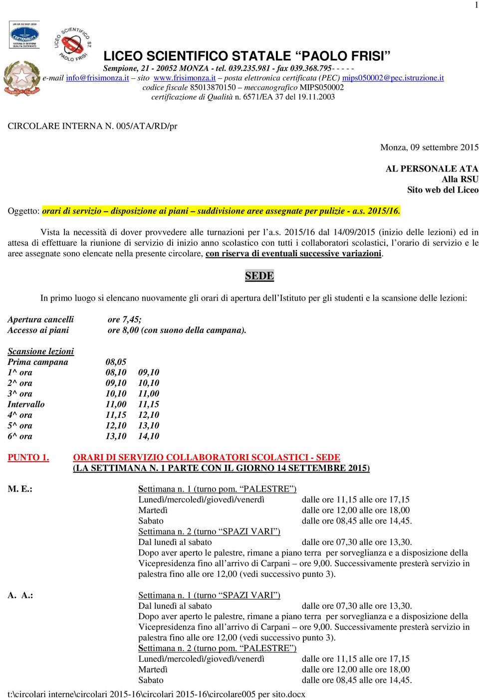 005/ATA/RD/pr Oggetto: orari di servizio disposizione ai piani suddivisione aree assegnate per pulizie - a.s. 2015/16.