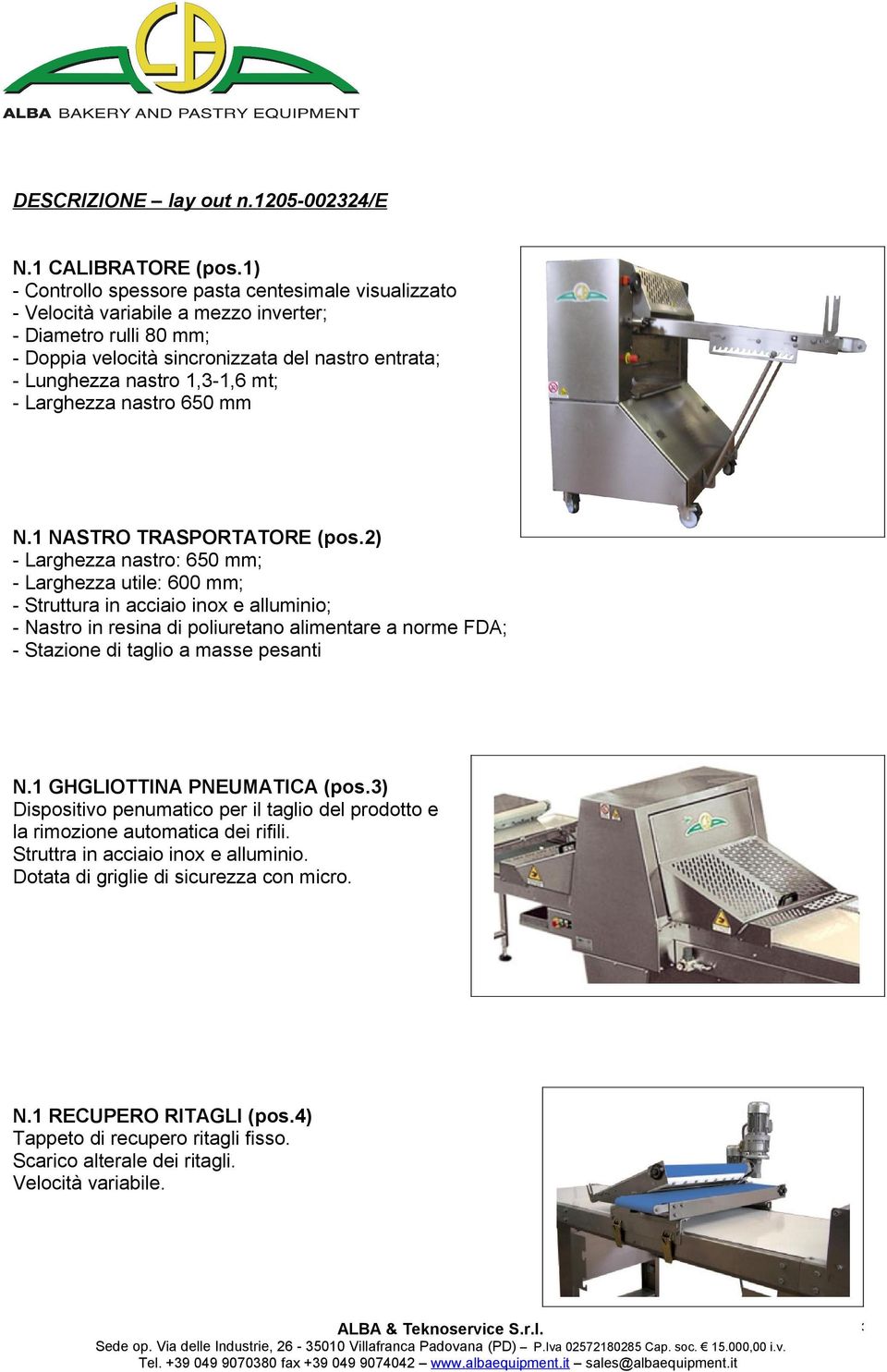 mt; - Larghezza nastro 650 mm N.1 NASTRO TRASPORTATORE (pos.