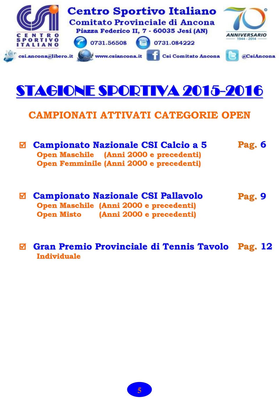 Pag. 6 Campionato Nazionale CSI Pallavolo Open Maschile (Anni 2000 e precedenti) Open