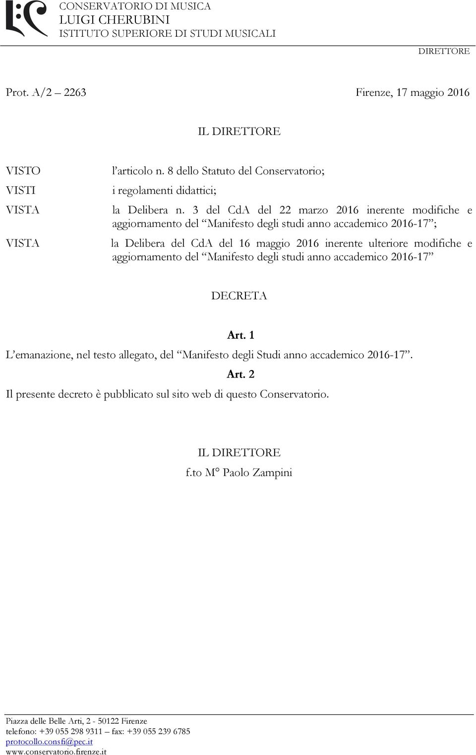 3 del CdA del 22 marzo 2016 inerente modifiche e aggiornamento del Manifesto degli studi anno accademico 2016-17 ; la Delibera del CdA del 16 maggio