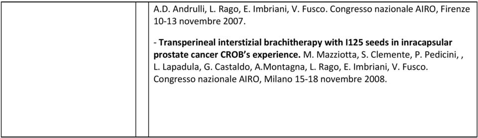 Transperineal interstizial brachitherapy with I125 seeds in inracapsular prostate cancer CROB