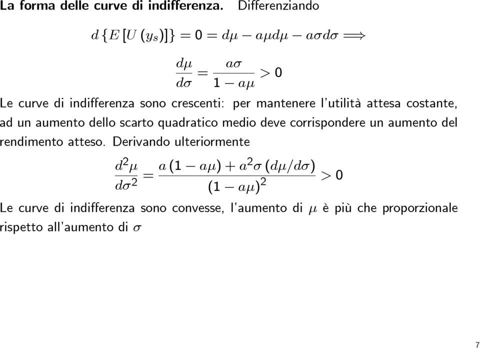 mantenere l utilità attesa costante, ad un aumento dello scarto quadratico medio deve corrispondere un aumento