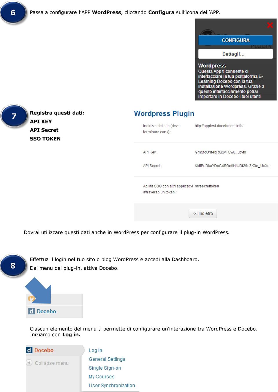 configurare il plug-in WordPress. 8 Effettua il login nel tuo sito o blog WordPress e accedi alla Dashboard.