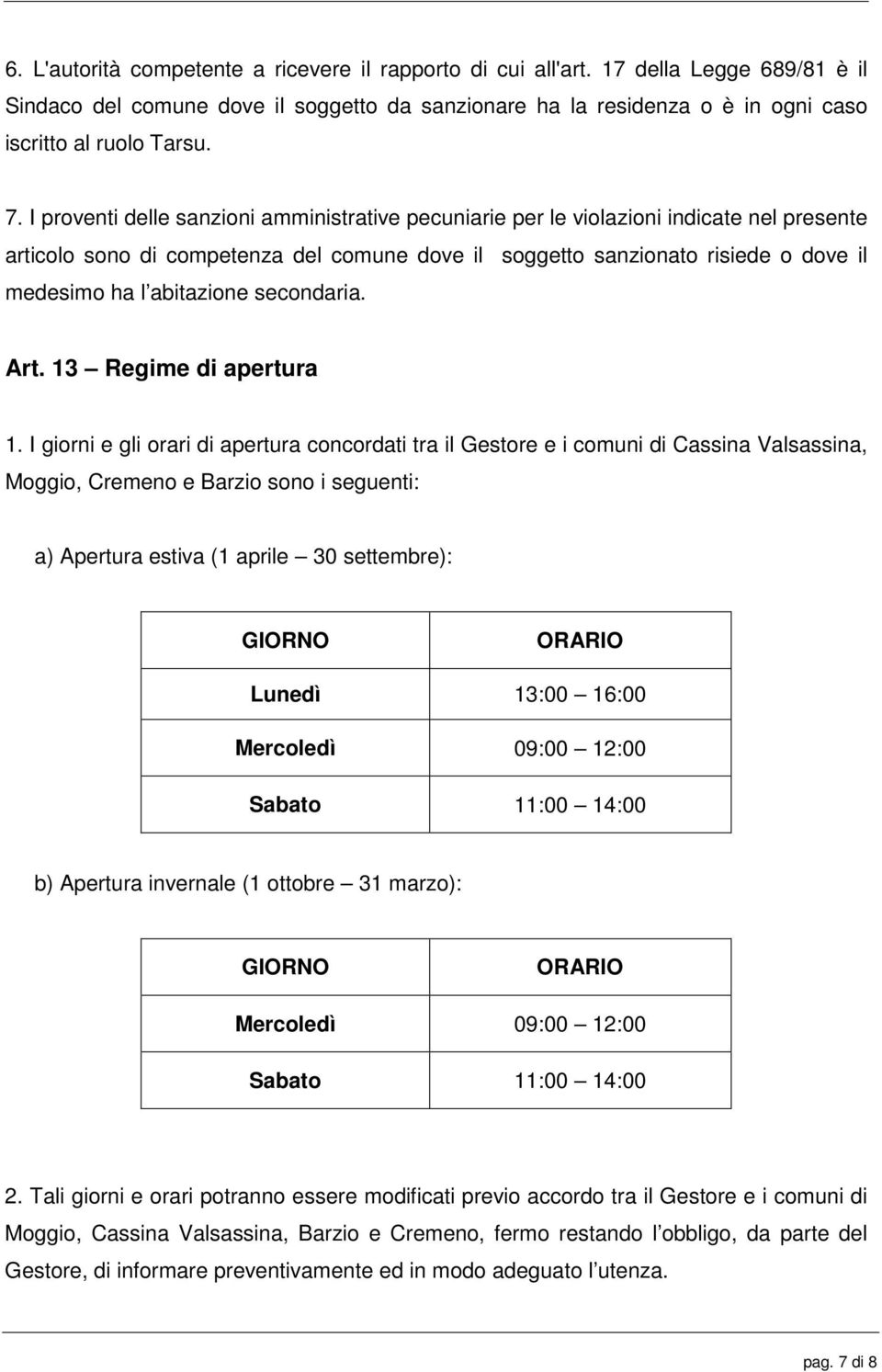 abitazione secondaria. Art. 13 Regime di apertura 1.