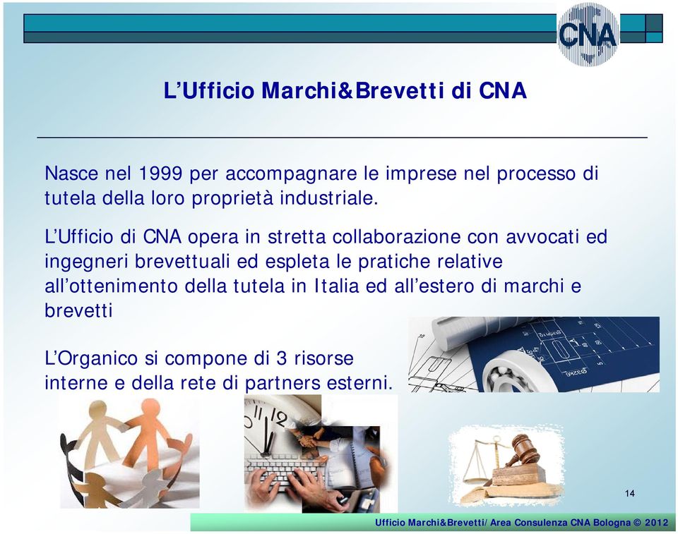 L Ufficio di CNA opera in stretta collaborazione con avvocati ed ingegneri brevettuali ed espleta le