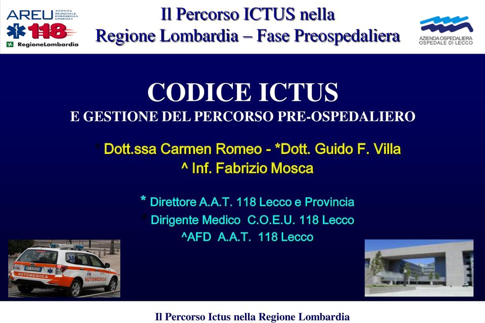 Dott.ssa Carmen Romeo - *Dott. Guido F. Villa ^ Inf.