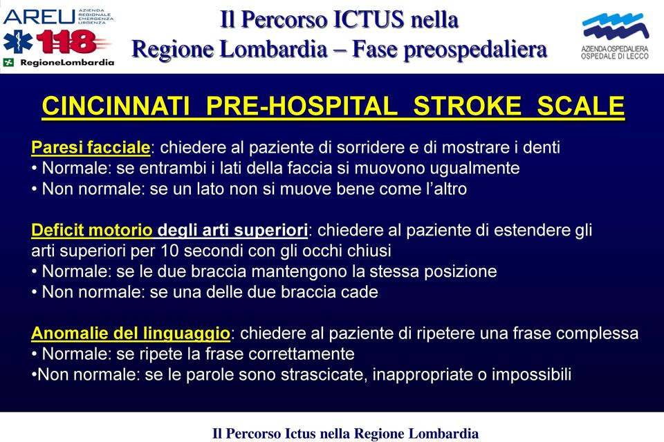 chiedere al paziente di estendere gli arti superiori per 10 secondi con gli occhi chiusi Normale: se le due braccia mantengono la stessa posizione Non normale: se una delle due braccia