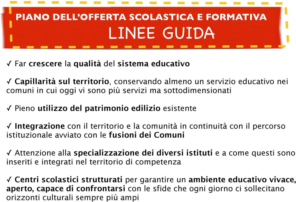 percorso istituzionale avviato con le fusioni dei Comuni Attenzione alla specializzazione dei diversi istituti e a come questi sono inseriti e integrati nel territorio di