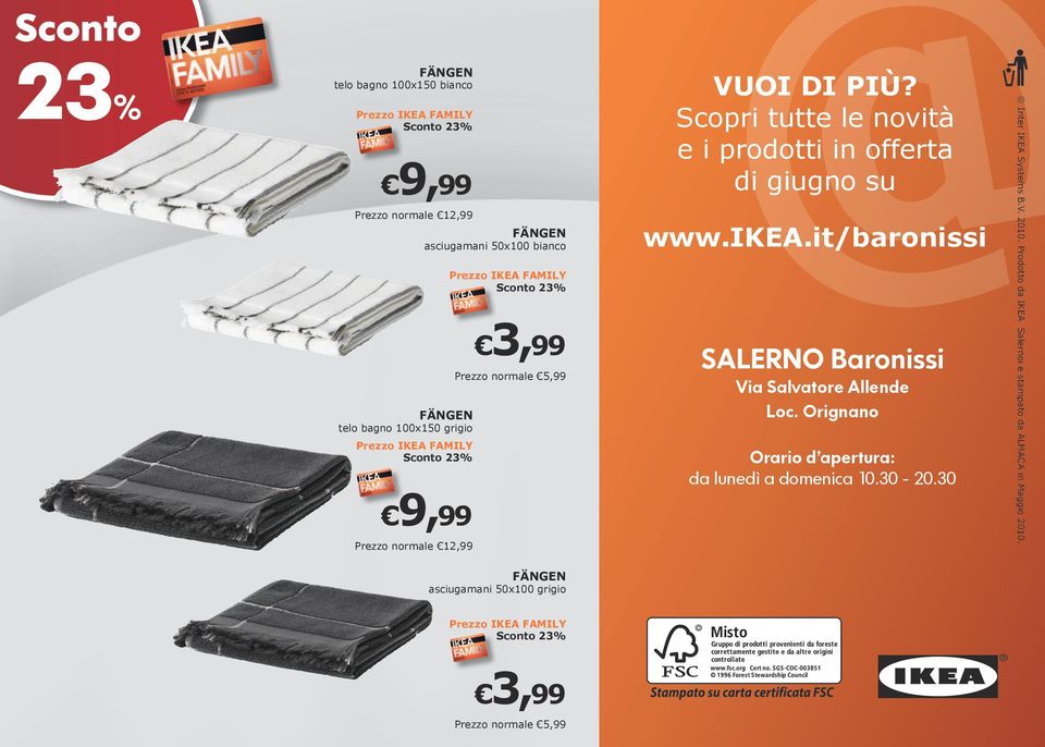Scopri tutte le novità e i prodotti in offerta di giugno su www.ikea.it/baronissi SALERNO Baronissi Via Salvatore Allende Loc.