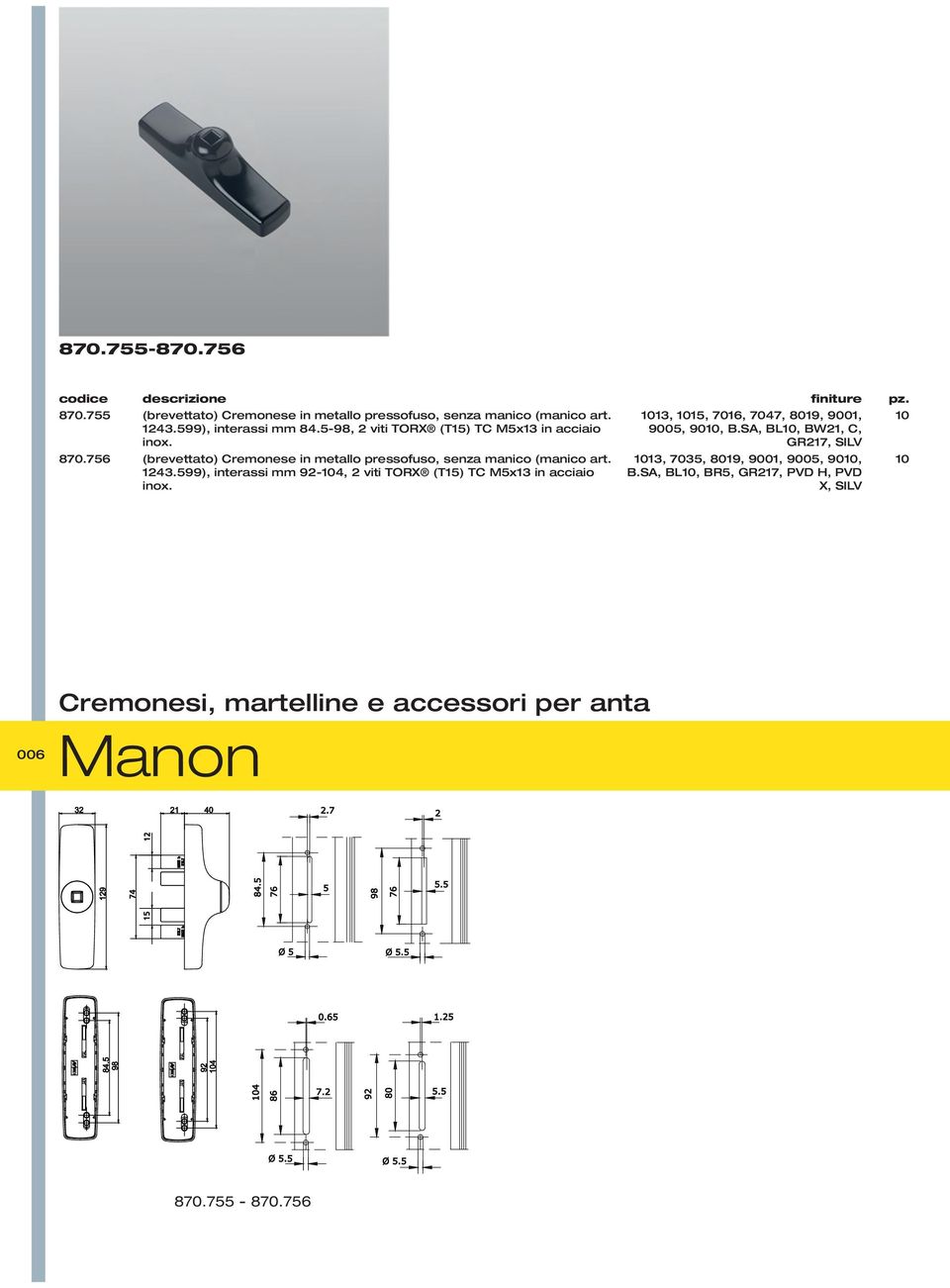 SA, BL10, BW21, C, GR217, SILV 10 870.76 (brevettato) Cremonese in metallo pressofuso, senza manico (manico art. 1243.