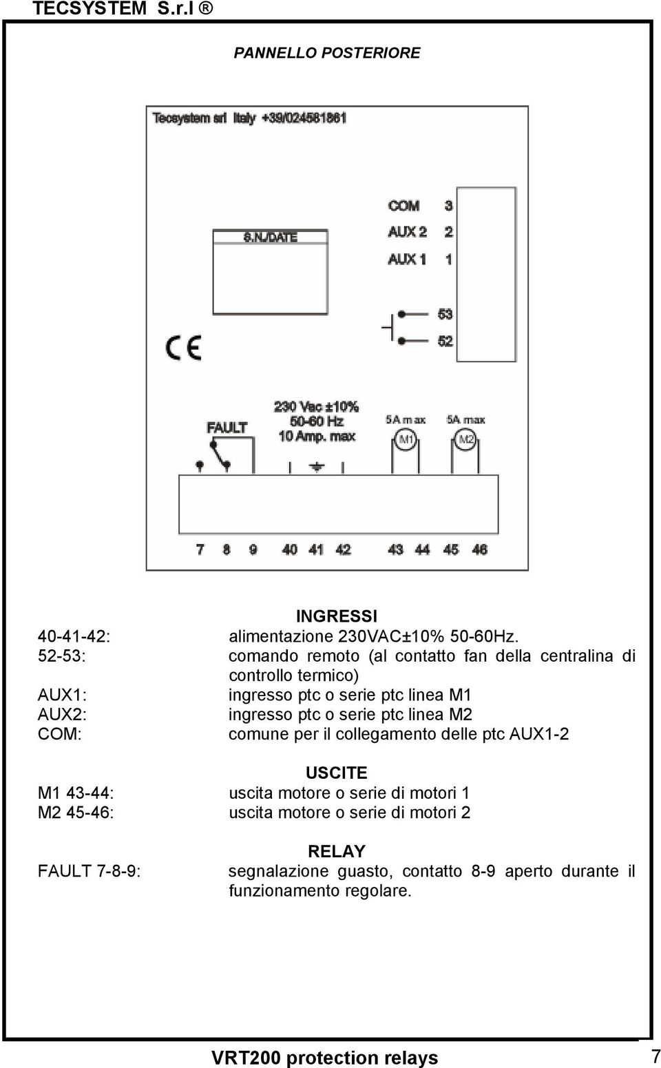 AUX2: ingresso ptc o serie ptc linea M2 COM: comune per il collegamento delle ptc AUX1-2 USCITE M1 43-44: uscita