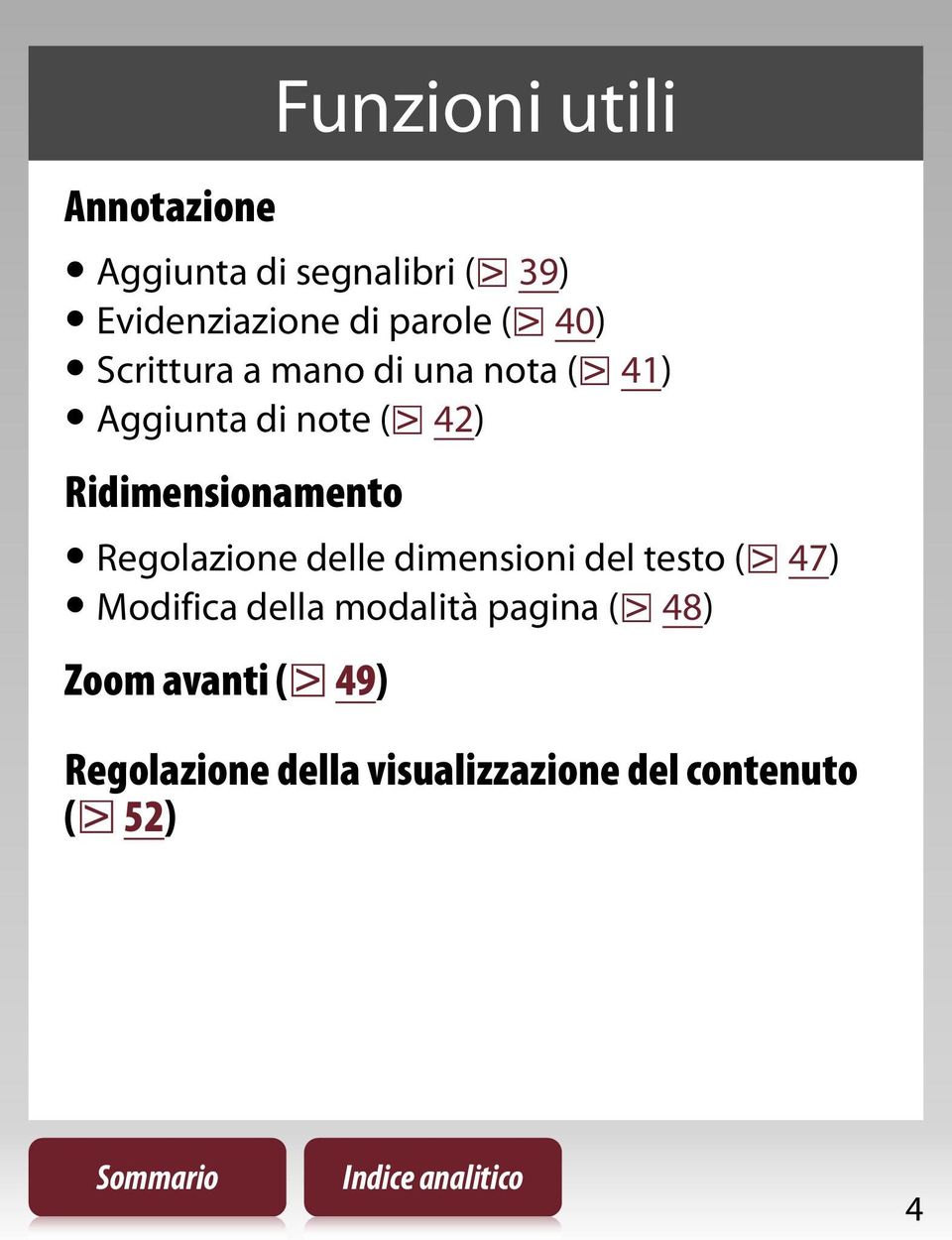 Ridimensionamento Regolazione delle dimensioni del testo ( 47) Modifica della