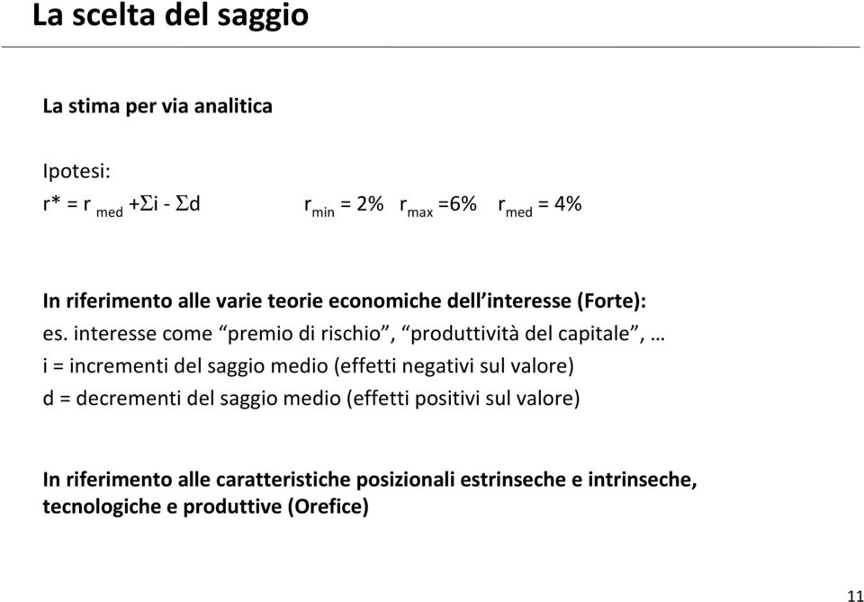 interesse come premio di rischio, produttività del capitale, i = incrementi del saggio medio (effetti negativi sul