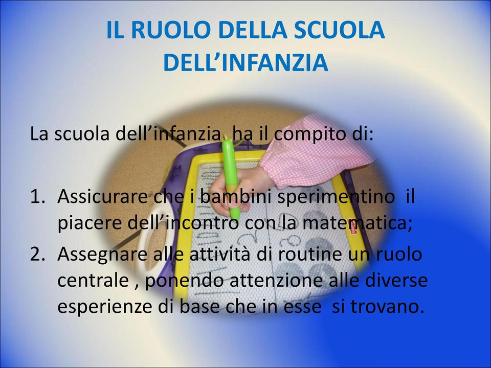 Assicurare che i bambini sperimentino il piacere dell incontro con la