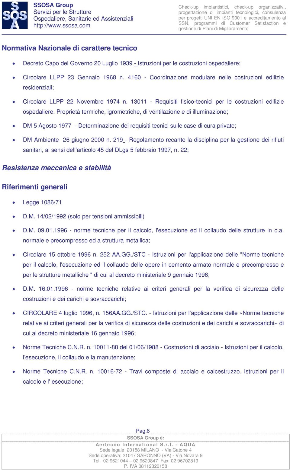 Proprietà termiche, igrometriche, di ventilazione e di illuminazione; DM 5 Agosto 1977 - Determinazione dei requisiti tecnici sulle case di cura private; DM Ambiente 26 giugno 2000 n.