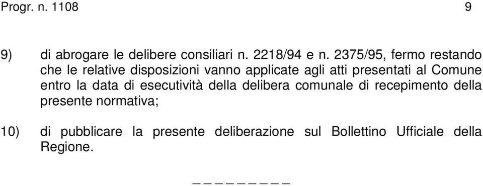 presentati al Comune entro la data di esecutività della delibera comunale di