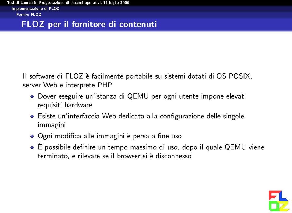 hardware Esiste un interfaccia Web dedicata alla configurazione delle singole immagini Ogni modifica alle immagini è persa a