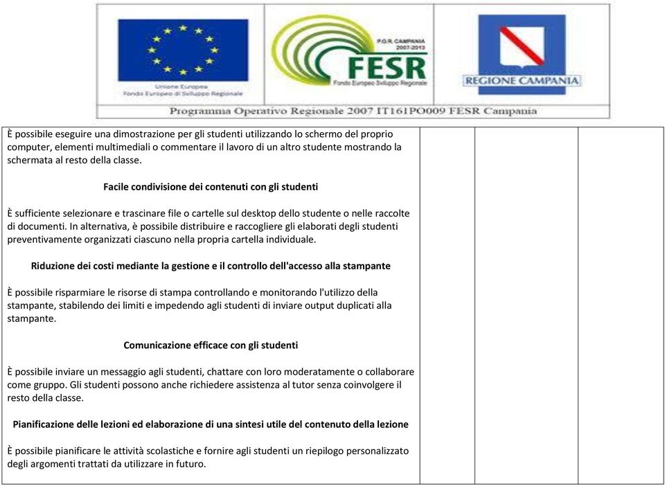 In alternativa, è possibile distribuire e raccogliere gli elaborati degli studenti preventivamente organizzati ciascuno nella propria cartella individuale.