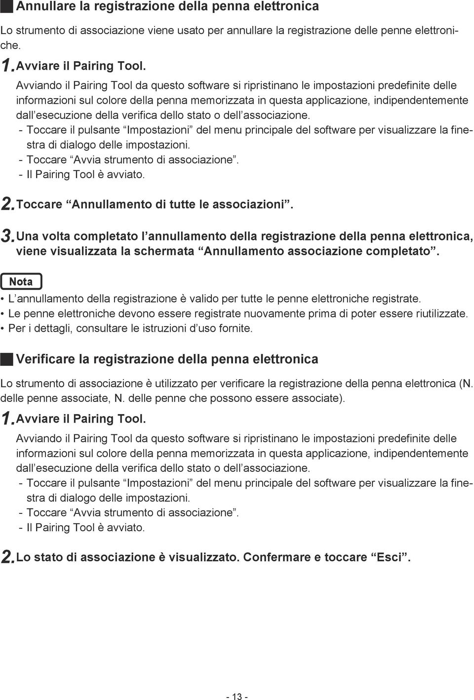 della verifica dello stato o dell associazione. --Toccare il pulsante Impostazioni del menu principale del software per visualizzare la finestra di dialogo delle impostazioni.