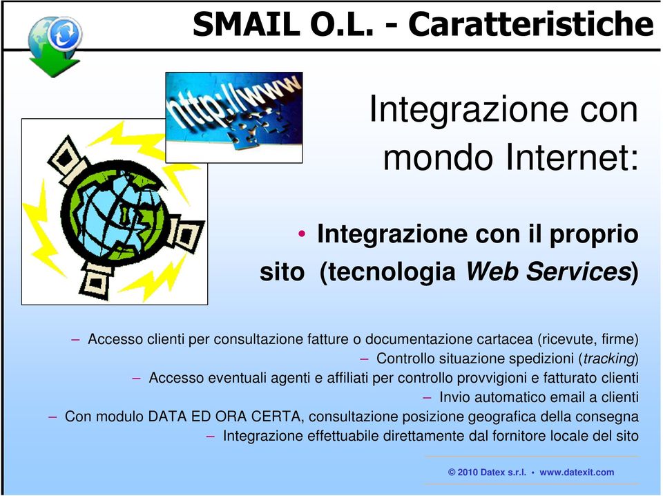 eventuali agenti e affiliati per controllo provvigioni e fatturato clienti Invio automatico email a clienti Con modulo