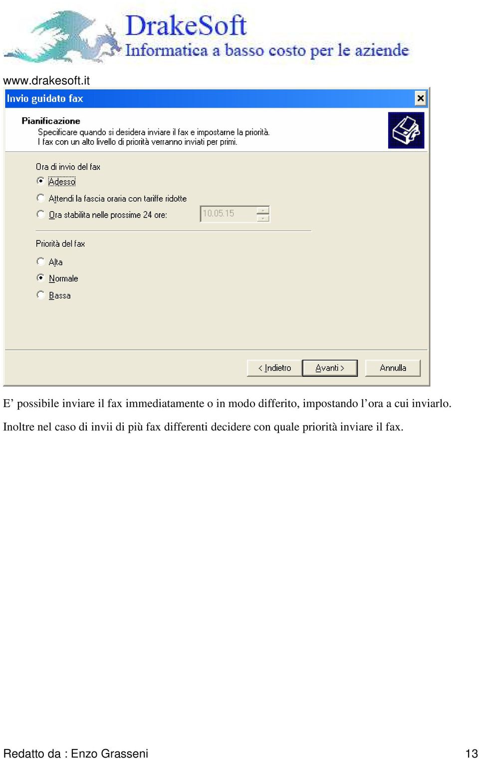 Inoltre nel caso di invii di più fax differenti