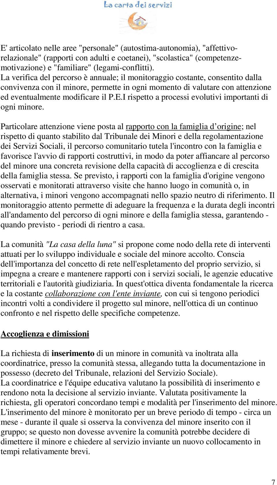 I rispetto a processi evolutivi importanti di ogni minore.