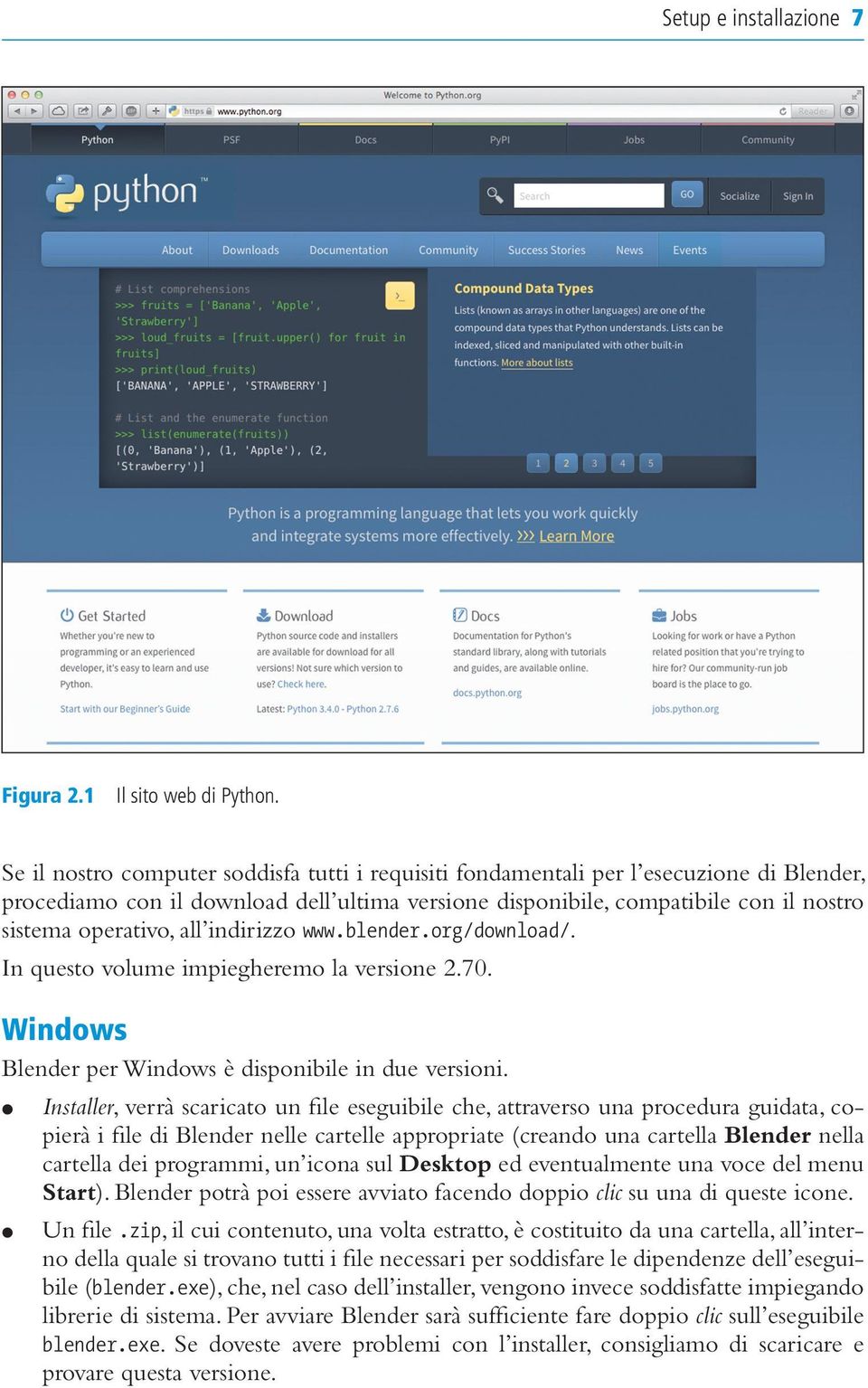 all indirizzo www.blender.org/download/. In questo volume impiegheremo la versione 2.70. Windows Blender per Windows è disponibile in due versioni.