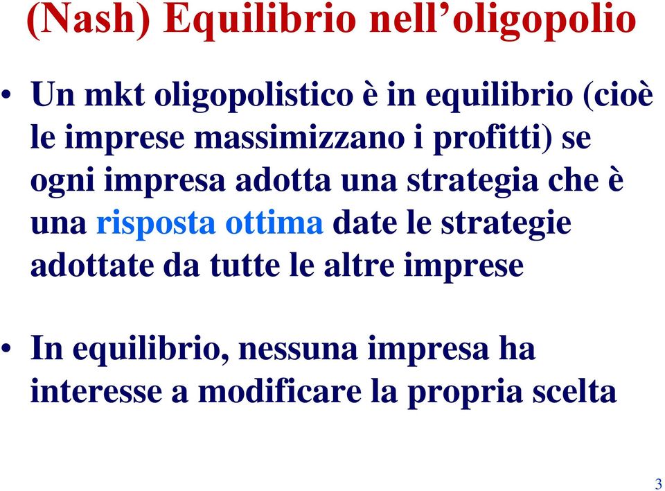 strategia che è una risposta ottima date le strategie adottate da tutte le